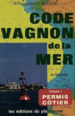 Code Vagnon de la mer Tome I : Permis c?tier - H. Vagnon