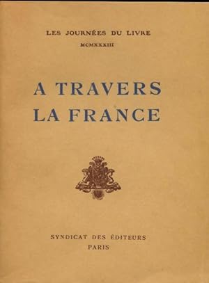 A travers la France. Les journ?es du livre 1933 - Collectif