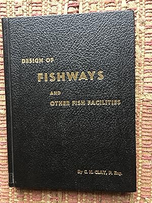 DESIGN of FISHWAYS and OTHER FACILITIES; Fish Locks, Fish Elevators, Fences, Barrier Dams, Fish S...