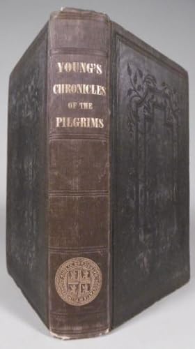 Chronicles of the Pilgrim Fathers of the colony of Plymouth, from 1602 to 1625. Now first collect...