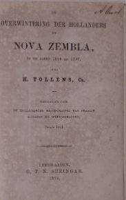 De overwintering der Hollanders op Nova Zembla, in de jaren 1596 en 1597. Uitgegeven door de Holl...