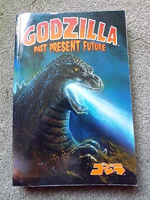 Godzilla: Past, Present, & Future: Past, Present, and Future Various