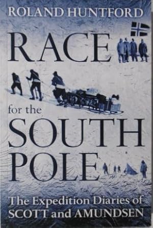 Race for the South Pole. The expedition diaries of Scott and Amundsen.