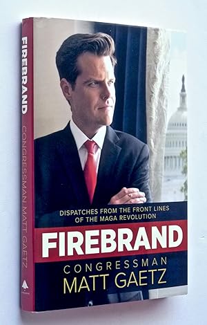 Firebrand: Dispatches from the Front Lines of the Maga Revolution