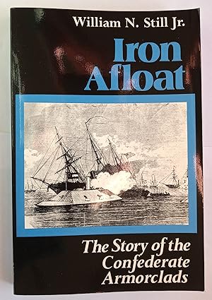 Iron Afloat - The Story of the Confederate Armourclads