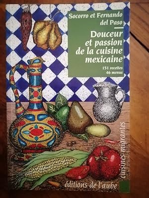 Douceur et passion de la cuisine mexicaine 151 recettes 46 menus 1991 - del PASO Socorro et del P...