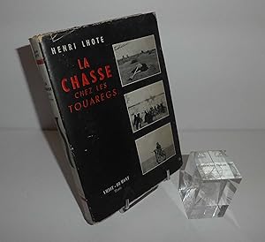 La Chasse chez les Touaregs. Amio-Dumont. Paris. 1951.