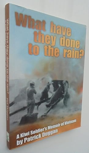 SIGNED. What Have They Done to the Rain? A Kiwi Soldier's Memoir of Vietnam