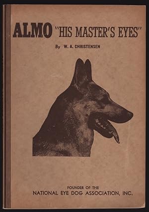 ALMO "HIS MASTER'S EYES:" A TRUE STORY OF A FAMOUS HERO EYE DOG