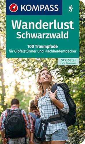 KOMPASS Wanderlust Schwarzwald : 100 Traumpfade für Gipfelstürmer und Flachlandentdecker, GPX-Dat...