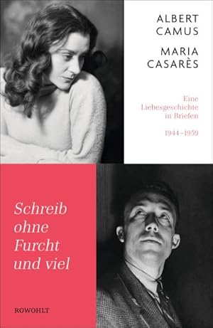 Schreib ohne Furcht und viel : Eine Liebesgeschichte in Briefen 1944-1959