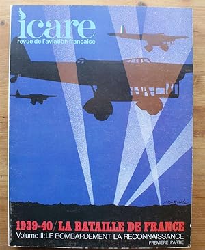 Icare numéro 57 - Revue de l'aviation française - 1939-40 / La bataille de France - Volume III : ...