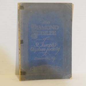 The Diamond Jubilee of St. Joseph's Orphan Society, Louisville, Ky. August 1924