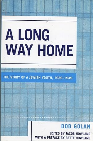 A Long Way Home; the story of a Jewish youth, 1939-1949