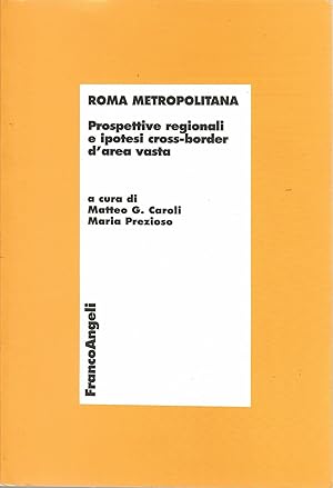 Roma metropolitana. Prospettive regionali e ipotesi cross-border d'area vasta
