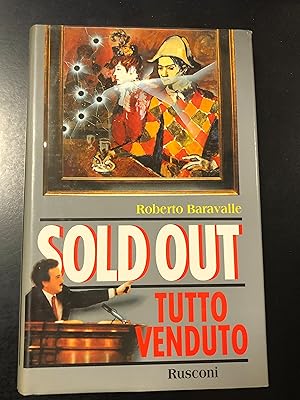 Baravalle Roberto. Sold out. Tutto venduto. Rusconi 1990 - I. Con dedica dell'autore.