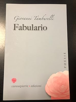 Tamburelli Giovanni. Fabulario. Viennepierre edizioni 2008 - I. Con disegno e autografo dell'autore.