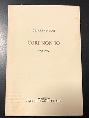 Viviani Cesare. Cori non io (1975-1977). Crocetti editore 1994 - I. Con dedica dell'autore.