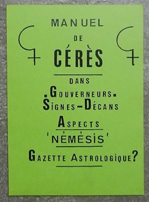 Manuel de Cérès. Dans Gouverneurs - Signes - Décans - Aspects - Némésis. Gazette astrologique ?