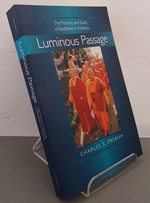 LUMINOUS PASSAGE: THE PRACTICE AND STUDY OF BUDDHISM IN AMERICA