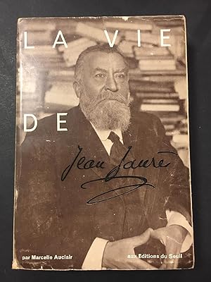 Auclair Marcelle. La vie de Jean Jaurès. Editions du Seuil. 1954
