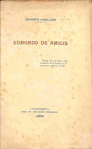 Edmondo De Amicis. Discorso letto nel Salone delle conferenze del R. Ginnasio di Castrogiovanni n...