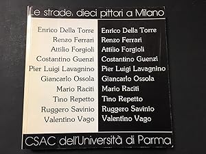 Quintavalle Carlo Arturo. Le strade: dieci pittori a Milano. CSAC dell'Università di Parma. 1989
