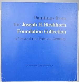 Paintings from the Joseph H. Hirshhorn Foundation Collection: A view of the protean century