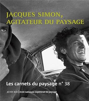 Les carnet du paysage n.38 : Jacques Simon, agitateur du paysage