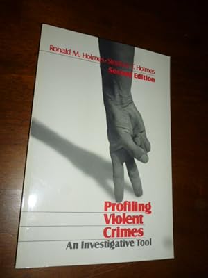 Profiling Violent Crimes: An Investigative Tool (Second Edition)