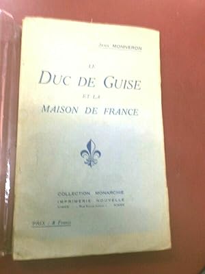 Le Duc de Guise & la Maison de France.