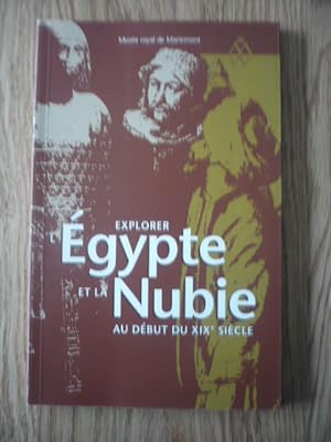 Explorer Egypte et la Nubie au début du XIXe siècle