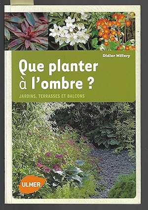 Que planter à l'ombre. Jardins, terrasses et balcons (French Edition)