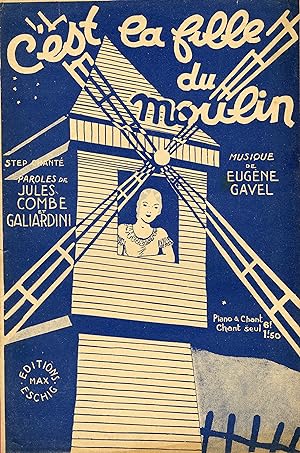 "C'EST LA FILLE DU MOULIN" Paroles de Jules COMBE et GALIARDINI / Musique de Eugène GAVEL / Parti...