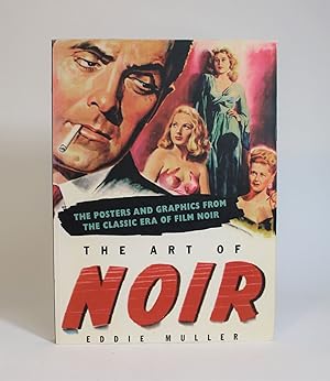 The Art of Noir: The Posters and Graphics from The Classic Era of Film Noir