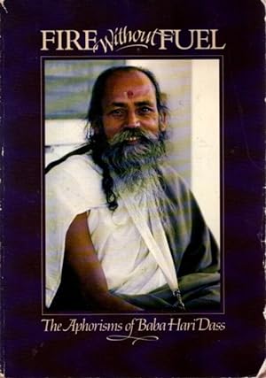 FIRE WITHOUT FUEL: The Aphorisms of Baba Hari Dass
