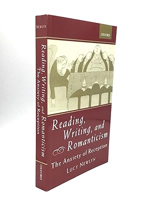 READING, WRITING, AND ROMANTICISM: The Anxiety of Reception