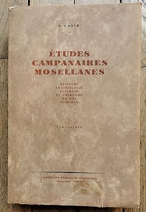 Études CAMPANAIRES MOSELLANES - histoire, archéologie, liturgie et Folklore de nos clochers - tom...