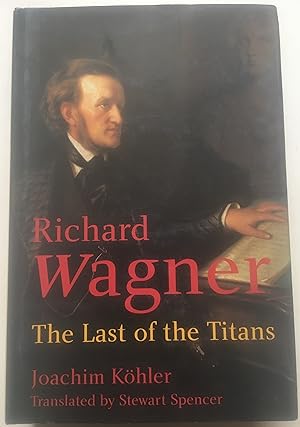 Richard Wagner - The Last Of The Titans