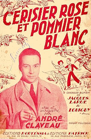 "CERISIER ROSE ET POMMIER BLANC par André CLAVEAU" Paroles de Jacques LARUE / Musique de LOUIGUY ...