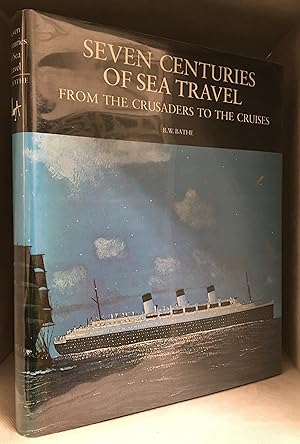 Seven Centuries of Sea Travel; From the Crusaders to the Cruises