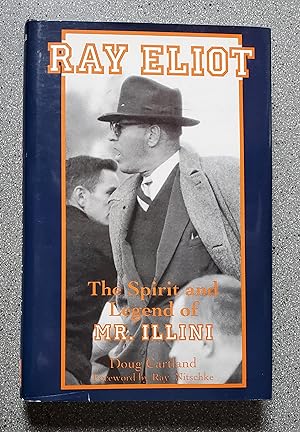 Ray Eliot: The Spirit and Legend of Mr. Illini
