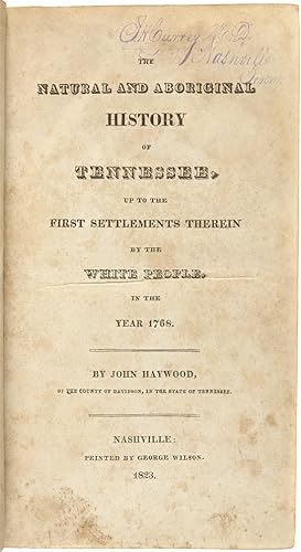 THE NATURAL AND ABORIGINAL HISTORY OF TENNESSEE, UP TO THE FIRST SETTLEMENTS THEREIN BY THE WHITE...