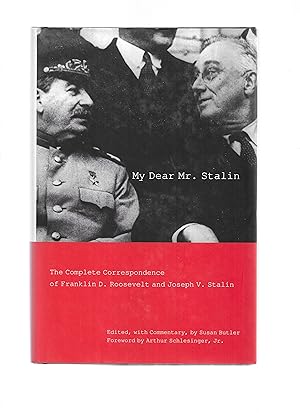 DEAR MR. STALIN: The Complete Correspondence Of Franklin D. Roosevelt And Joseph V. Stalin. Edite...