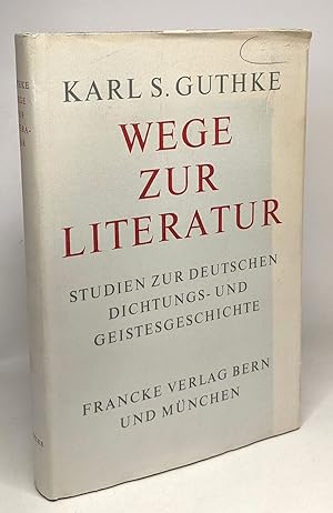 Wege zur literatur - studien zur deutschen dichtungs und geistesgeschichte