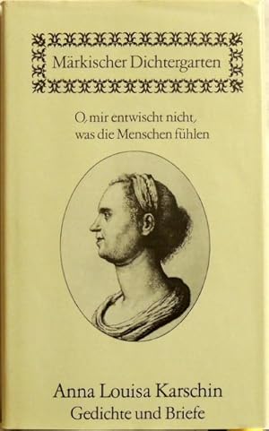 O, mir entwischt nicht, was die Menschen fühlen; Gedichte und Briefe ; Stimmen von Zeitgenossen