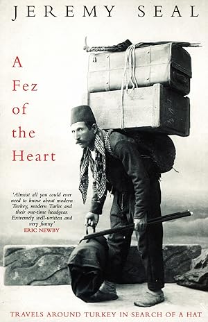 A Fez Of The Heart : Travels Around Turkey In Search Of A Hat :