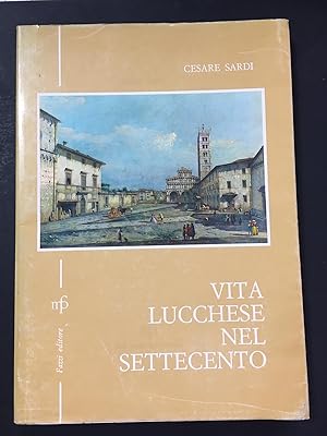 Sardi Cesare. Vita lucchese nel settecento. Fazzi Editore. 1968