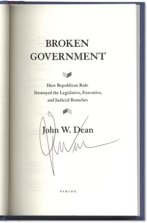 Broken Government: How Republican Rule Destroyed the Legislative, Executive and Judicail Branches.
