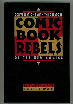 Comic Book Rebels by Stanley Wiater and Stephen R. Bissette Signed